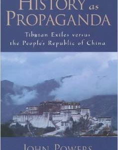 History as Propaganda: Tibetan Exiles Versus the People's Republic of China