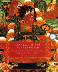 Travels in the Netherworld: Buddist Popular Narratives of Death and the Afterlife in Tibet