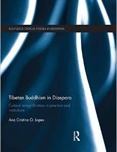 Tibetan Buddhism in Diaspora: Cultural Re-Signification in Practice and Institutions