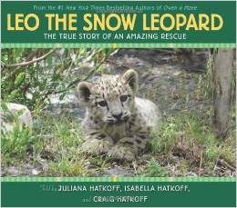 Leo the Snow Leopard: The True Story of an Amazing Rescue