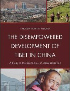 The Disempowered Development of Tibet in China: A Study in the Economics of Marginalization