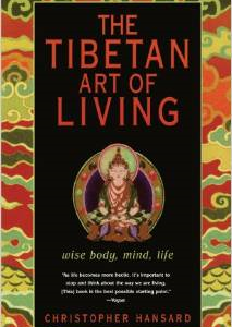 The Tibetan Art of Living: Wise Body, Mind, Life