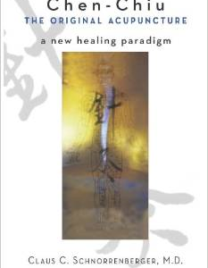 Chen Chiu the Original Acupuncture: A New Healing Paradigm