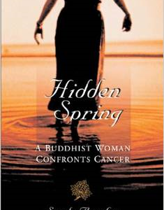 Hidden Spring: A Buddhist Woman Confronts Cancer