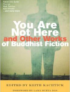 You Are Not Here and Other Works of Buddhist Fiction