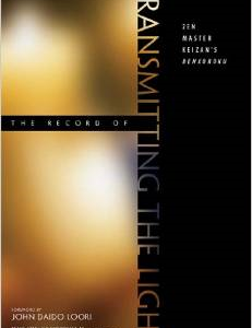The Record of Transmitting the Light: Zen Master Keizan's Denkoroku