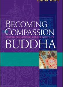 Becoming the Compassion Buddha: Tantric Mahamudra for Everyday Life