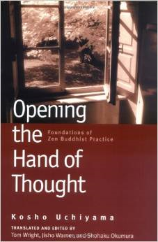 Opening the Hand of Thought: Foundations of Zen Buddhist Practice 1 Opening the Hand of Thought: Foundations of Zen Buddhist Practice