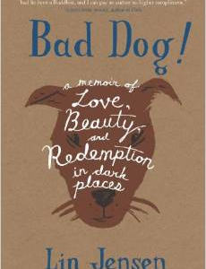 Bad Dog!: A Memoir of Love, Beauty, and Redemption in Dark Places