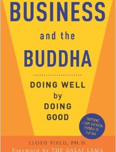 Business and the Buddha: Doing Well by Doing Good