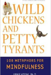 Wild Chickens and Petty Tyrants: 108 Metaphors for Mindfulness