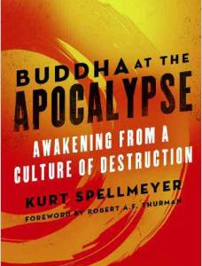 Buddha at the Apocalypse: Awakening from a Culture of Destruction