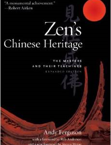 Zen's Chinese Heritage: The Masters and Their Teachings