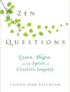 Zen Questions: Zazen, Dogen, and the Spirit of Creative Inquiry