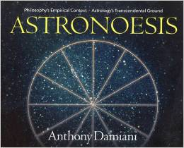 Astronoesis (Star Wisdom): Philosophys Empirical Context, Astrologys Transcendental Ground