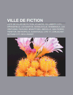 Ville de Fiction: Liste de Villes de Fiction, Atlantis, Ys, Liberty City, Springfield, Los Santos, Donaldville, Shambhala, Las Venturas