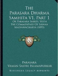 The Parasara Dharma Samhita V1, Part 1: Or Parasara Smriti, with the Commentary of Sayana Madhavacharya (1893)