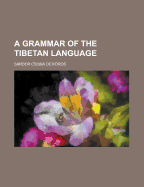 A Grammar of the Tibetan Language