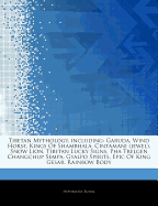 Articles on Tibetan Mythology, Including: Garuda, Wind Horse, Kings of Shambhala, Cintamani (Jewel), Snow Lion, Tibetan Lucky Signs, Pha Trelgen Changchup Sempa, Gyalpo Spirits, Epic of King Gesar, Rainbow Body