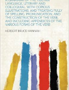 A Grammar of the Tibetan Language, Literary and Colloquial. with Copious Illustrations, and Treating Fully of Spelling, Pronunication, and the Construction of the Verb, and Including Appendices of the Various Forms of the Verb