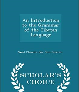 An Introduction to the Grammar of the Tibetan Language - Scholar's Choice Edition