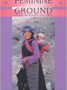 Feminine Ground: Essays on Women and Tibet