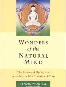 Wonders of the Natural Mind: The Essense of Dzogchen in the Native Bon Tradition of Tibet