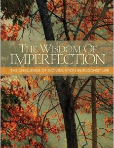 The the Wisdom of Imperfection: The Challenge of Individuation in Buddhist Life