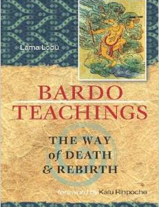 Bardo Teachings: The Way of Death and Rebirth