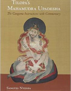 Tilopa's Mahamudra Upadesha: The Gangama Instructions with Commentary