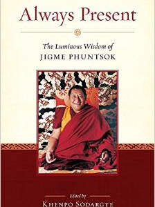 Always Present: The Luminous Wisdom of Jigme Phuntsok