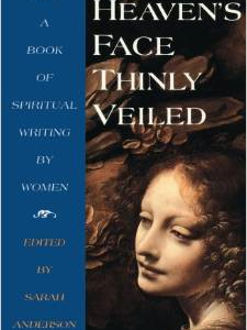 Heaven's Face, Thinly Veiled: A Book of Spiritual Writing by Women