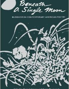 Beneath a Single Moon: Buddhism in Contemporary American Poetry