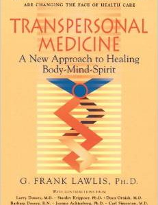 Transpersonal Medicine: The New Approach to Healing Body-Mind-Spirit
