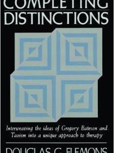 Completing Distinctions: Interweaving the Ideas of Gregory Bateson and Taoism Into a Unique Approachto Therapy