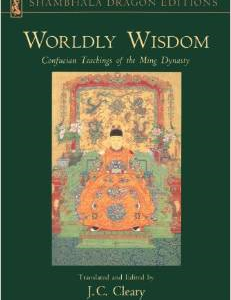 Worldly Wisdom: Confucian Teachings of the Ming Dynasty