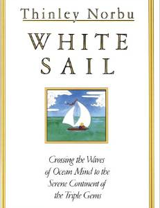 White Sail: Crossing the Waves of Ocean Mind to the Serene Continent of the Triple Gems