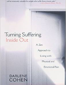 Turning Suffering Inside Out: A Zen Approach for Living with Physical and Emotional Pain