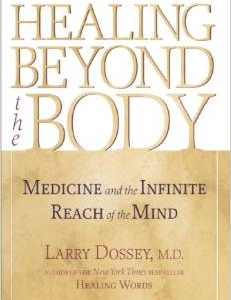 Healing Beyond the Body: Medicine and the Infinite Reach of the Mind