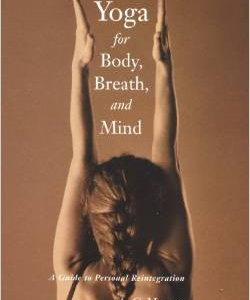 Yoga for Body, Breath, and Mind: A Guide to Personal Reintegration