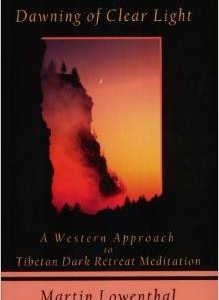 Dawning of Clear Light: A Western Approach to Tibetan Dark Retreat Meditation