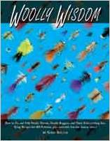 Woolly Wisdom: How to Tie and Fish Woolly Worms, Woolly Buggers, and Their Fish-Catchin Kin