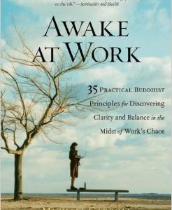 Awake at Work: 35 Practical Buddhist Principles for Discovering Clarity and Balance in the Midst of Work's Chaos