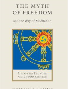 The Myth of Freedom and the Way of Meditation