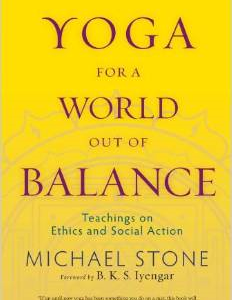 Yoga for a World Out of Balance: Teachings on Ethics and Social Action