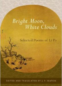 Bright Moon, White Clouds: Selected Poems of Li Po