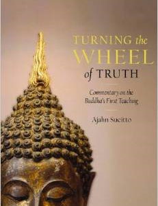 Turning the Wheel of Truth: Commentary on the Buddha's First Teaching