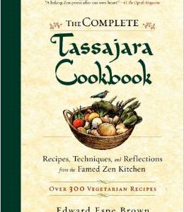 The Complete Tassajara Cookbook: Recipes, Techniques, and Reflections from the Famed Zen Kitchen