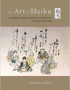 The Art of Haiku: Its History Through Poems and Paintings by Japanese Masters