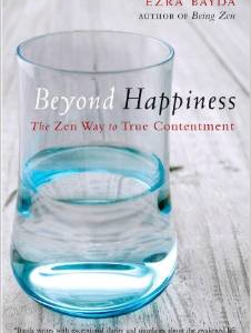 Beyond Happiness: The Zen Way to True Contentment